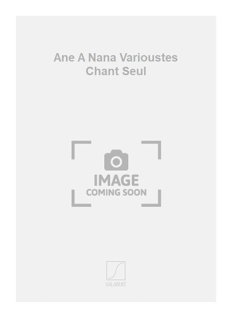 Ane A Nana Varioustes Chant Seul